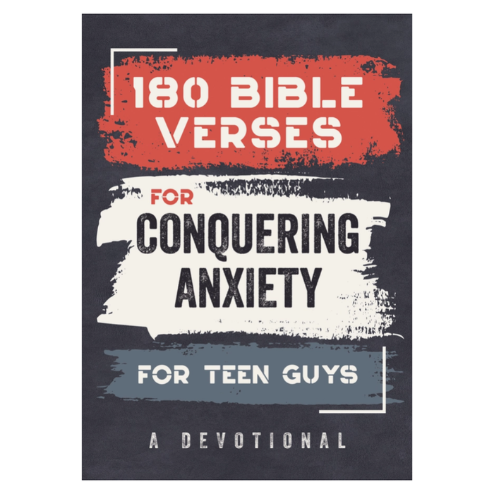 180 Bible Verses For Conquering Anxiety For Teen Guys