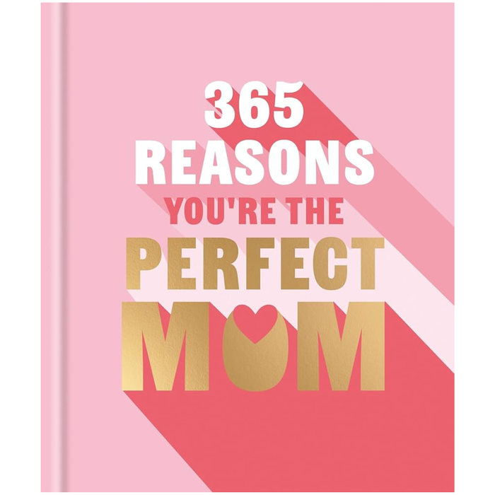 365 Reasons Why You're The Perfect Mom