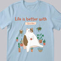 Life Is Better With - Tiny Tree Garden - Personalized Cat T-shirt