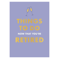 Things To Do Now That You're Retired