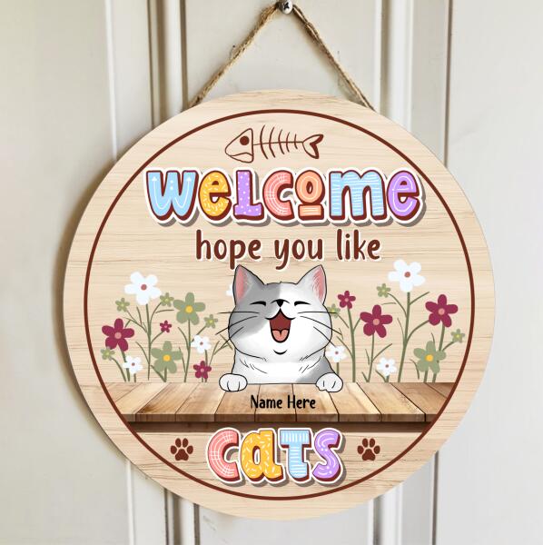 Welcome Hope You Like Cats - Flowers Cute Style -  Personalized Door Sign