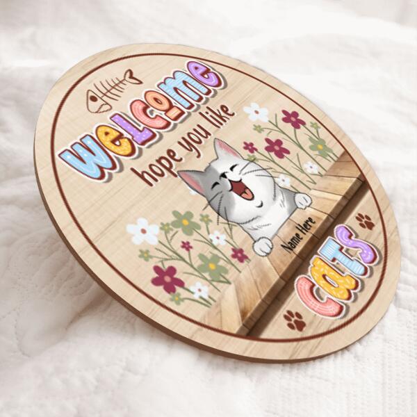Welcome Hope You Like Cats - Flowers Cute Style -  Personalized Door Sign