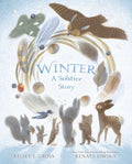 Winter: A Solstice Story, by Kelsey E. Gross & Renata Liwska
